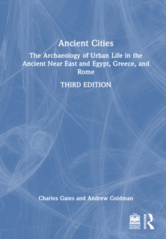 Hardcover Ancient Cities: The Archaeology of Urban Life in the Ancient Near East and Egypt, Greece, and Rome Book