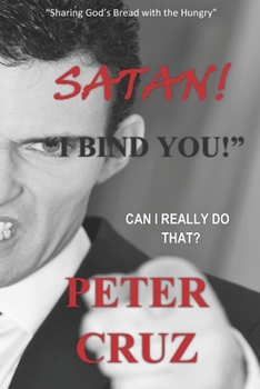 Paperback Satan, I bind you!: Can I really do that? Book