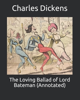 Paperback The Loving Ballad of Lord Bateman (Annotated) Book