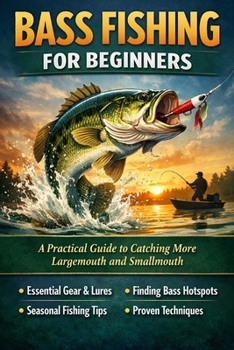 Paperback Bass Fishing for Beginners: A Practical Guide to Catching More Largemouth and Smallmouth Book