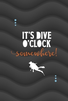 It's Dive O'Clock Somewhere!: All Purpose 6x9 Blank Lined Notebook Journal Way Better Than A Card Trendy Unique Gift Gray Waves Scuba Diving