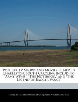 Popular Tv Shows and Movies Filmed in Charleston, South Carolina Including : Army Wives, the Notebook, and the Legend of Bagger VanCe