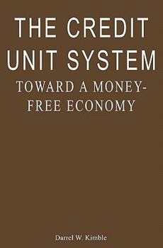 Paperback The Credit Unit System: Toward a Money-Free Economy Book