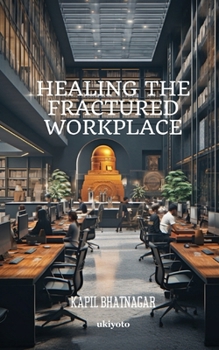 Paperback Healing the Fractured Workplace Book