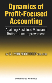 Hardcover Dynamics of Profit-Focused Accounting: Attaining Sustained Value and Bottom-Line Performance Book
