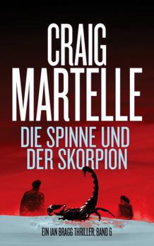 Die Spinne und der Skorpion (Ein Ian Bragg Thriller) (German Edition)