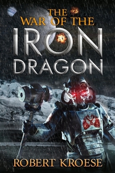 The War of the Iron Dragon - Book #5 of the Saga of the Iron Dragon