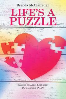Life'S a Puzzle: Lessons on Love, Loss, and the Meaning of Life