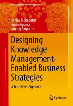 Hardcover Designing Knowledge Management-Enabled Business Strategies: A Top-Down Approach Book