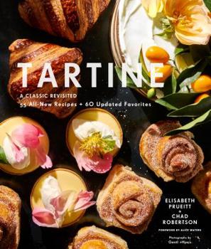 Hardcover Tartine: A Classic Revisited: 68 All-New Recipes + 55 Updated Favorites Book