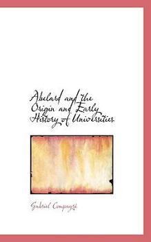 Hardcover Abelard and the Origin and Early History of Universities Book