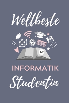 WELTBESTE INFORMATIK STUDENTIN: A5 Geschenkbuch KARIERT für Informatik Studenten | Programmierer | Geschenkidee Abitur Schulabschluss | Vorlesungsbeginn | Studium | Erstis (German Edition)