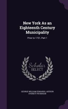 Hardcover New York As an Eighteenth Century Municipality: Prior to 1731, Part 1 Book