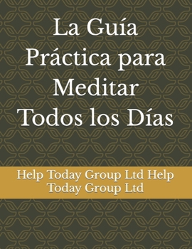Paperback La Guía Práctica para Meditar Todos los Días [Spanish] Book