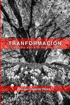 Paperback La transformación del ser: Un estudio sobre la muerte digna [Spanish] Book