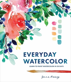 Paperback Everyday Watercolor: Learn to Paint Watercolor in 30 Days Book