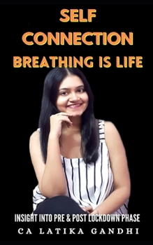 Paperback Self Connection-Breathing is life: An insight into pre & post lockdown phase Book