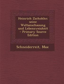 Heinrich Zschokke; seine Weltanschauung und Lebensweisheit