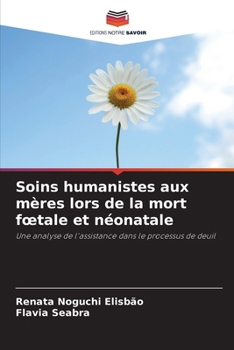 Paperback Soins humanistes aux mères lors de la mort foetale et néonatale [French] Book