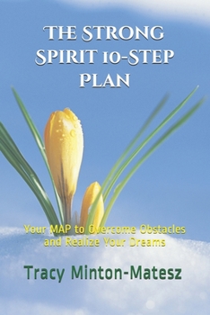 Paperback The Strong Spirit 10-Step Plan: Your MAP to Overcome Obstacles and Realize Your Dreams Book