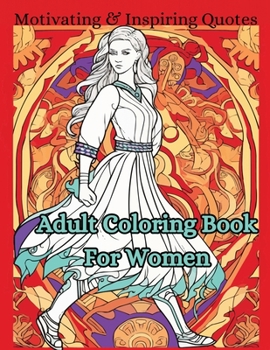 Paperback Adult Coloring Book For Women: Motivating and Inspiring Quotes Book