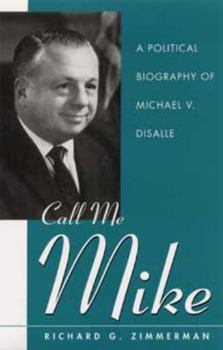 Call Me Mike: A Political Biography of Michael V. Disalle