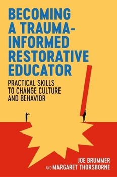 Paperback Becoming a Trauma-Informed Restorative Educator: Practical Skills to Change Culture and Behavior Book