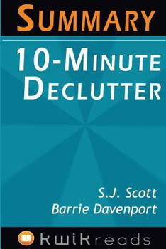 Paperback Summary: 10-Minute Declutter: The Stress Free Habit for Simplifying Your Home; By: S.J. Scott & Barrie Davenport Book