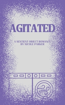 Paperback Agitated: A Sentient Object Romance Book