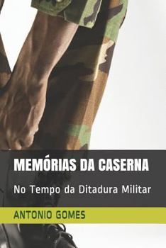 Paperback Memórias Da Caserna: No Tempo da Ditadura Militar [Portuguese] Book