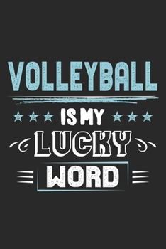 Volleyball Is My Lucky Word: Funny Cool Volleyball Journal | Notebook | Workbook | Diary | Planner - 6x9 - 120 College Ruled Lined Paper Pages  - ... For Volleyball Players, Coaches, Clubs, Fans