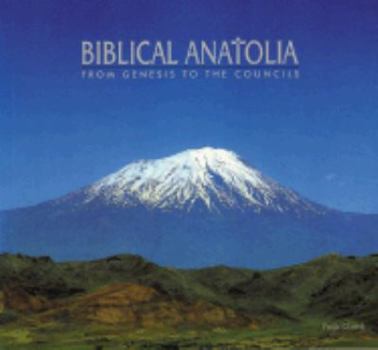 Paperback Biblical Anatolia: From Genisis to the Councils Book