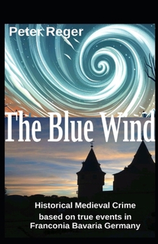 Paperback The Blue Wind: Historical medieval action drama Based on true events in Franconia Nuremberg Germany Book
