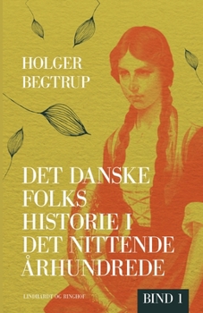 Paperback Det danske folks historie i det nittende ?rhundrede. Bind 1 [Danish] Book