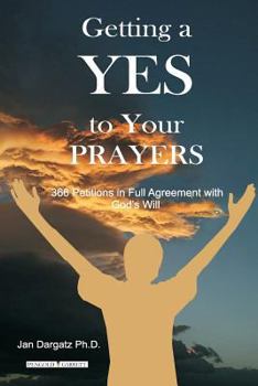 Paperback Getting a YES to Your Prayers: 366 Petitions in Full Agreement Book