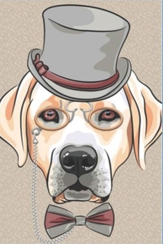 Life is Better with Labs: Journal/Notebook with 100 lined pages, gift for the golden lab/dog lover, hipster lab, hipster dog in hat, size 6"x9"