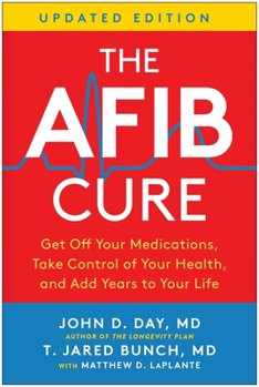 Paperback The Afib Cure, Updated Edition: Get Off Your Medications, Take Control of Your Health, and Add Years to Your Life Book