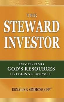 Hardcover The Steward Investor: Investing God's Resources for Eternal Impact Book