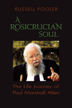 Paperback A Rosicrucian Soul: The Life Journey of Paul Marshall Allen Book