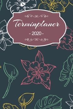 Terminplaner 2020: Familienplaner, Terminplaner, Terminkalender, Tagesplaner und Kalender 2020 zum planen, organisieren und notieren mit Notizen, ... ToDo Listen mit 365 Seiten (German Edition)