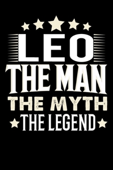 Notizbuch: Leo The Man The Myth The Legend (120 karierte Seiten als u.a. Tagebuch, Reisetagebuch f�r Vater, Ehemann, Freund, Kumpe, Bruder, Onkel und mehr)