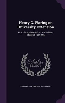 Hardcover Henry C. Waring on University Extension: Oral History Transcript / and Related Material, 1959-196 Book