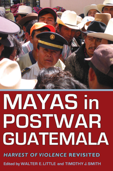 Mayas in Postwar Guatemala: Harvest of Violence Revisited (Contemporary American Indian Studies) - Book  of the Contemporary American Indian Studies