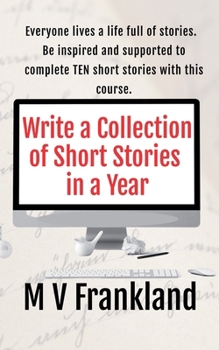 Write a Collection of Short Stories in a Year (How-To Books for Writers)