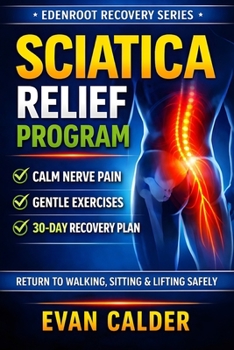 Paperback Sciatica Relief Program: Gentle Exercises to Calm Nerve Pain, Restore Mobility, and Return to Activity Safely Book