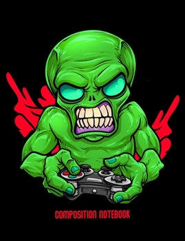 Composition Notebook: Alien Gamer Lined College Ruled Composition Notebook 120 Pages