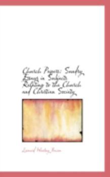 Paperback Church Papers: Sundry Essays in Subjects Relating to the Church and Christian Society Book