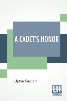 A Cadet's Honor by Upton Sinclair, Fiction, Literary - Book #1 of the Mark Mallory