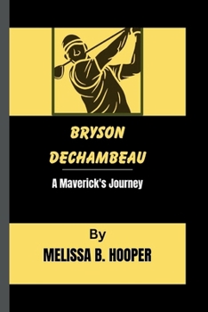 Paperback Bryson Dechambeau: A Maverick's Journey Book