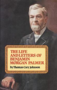 Hardcover Life & Letters of Benjamin Morgan Palmer Book